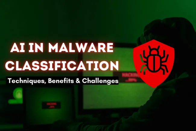 How AI is Revolutionizing Automated Malware Classification | Techniques, Benefits, and Challenges