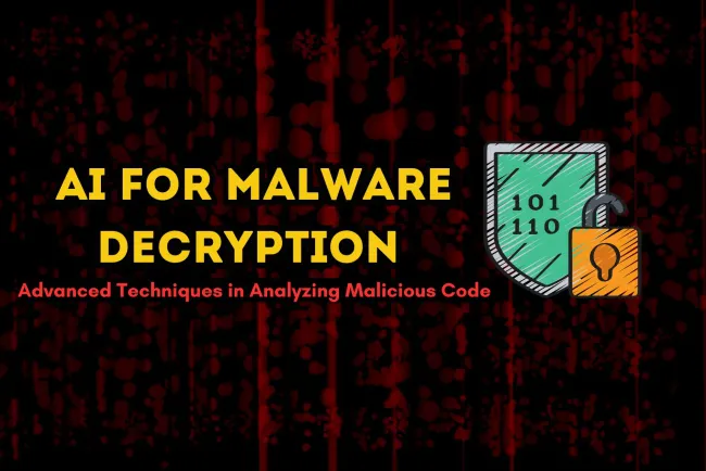 How AI is Used to Decrypt and Analyze Malicious Code |  Advanced Techniques for Cybersecurity