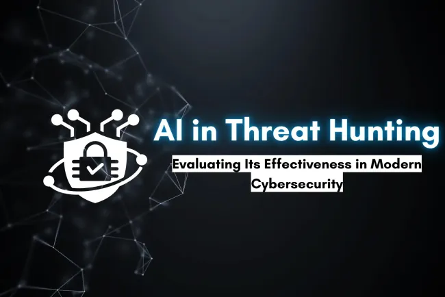 AI in Threat Hunting |  How Effective Is It in Modern Cybersecurity?