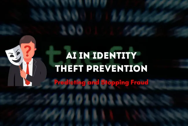 Can AI Predict and Prevent Identity Theft? The Future of AI-Driven Fraud Protection