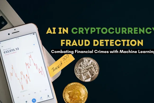 The Role of AI in Cryptocurrency Fraud Detection |  Fighting Financial Crimes with Machine Learning