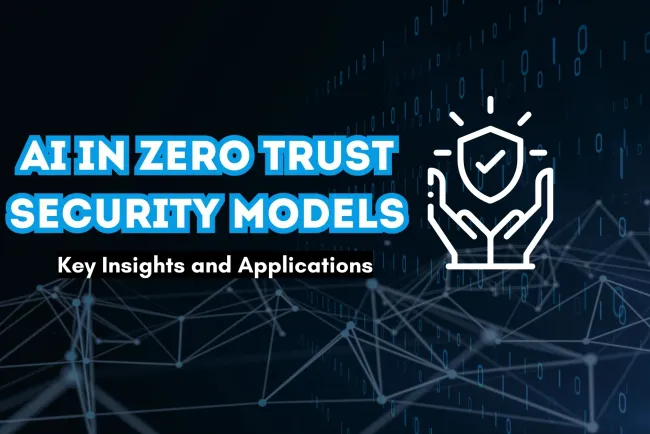 AI in Zero Trust Security Models | What You Need to Know