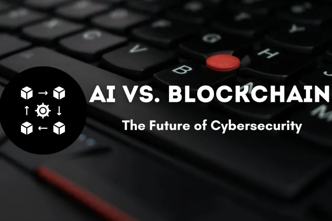 AI vs. Blockchain | Which is the Future of Cybersecurity?