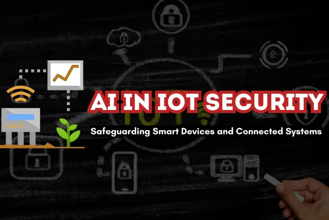AI-Enhanced Security for IoT and Smart Devices | Safeguarding the Future of Connected Systems