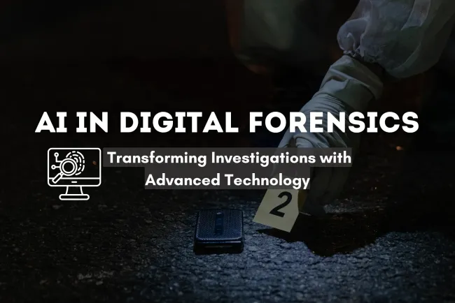 The Future of AI in Digital Forensics | Transforming Investigations with Advanced Technology