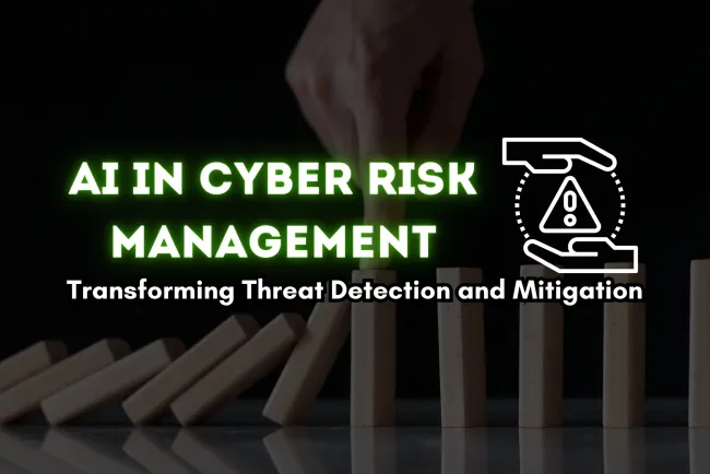 How AI is Changing the Way We Approach Cyber Risk Management?