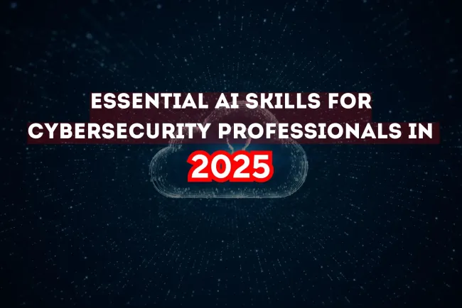 Essential AI Skills Every Cybersecurity Professional Should Master in 2026
