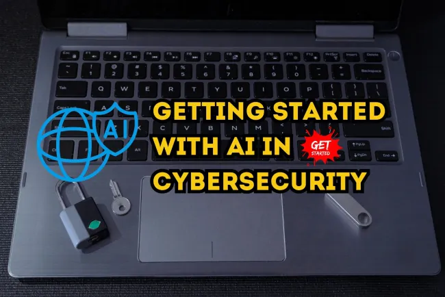 How to Get Started with AI in Cybersecurity |  A Beginner’s Guide to AI-Powered Threat Defense