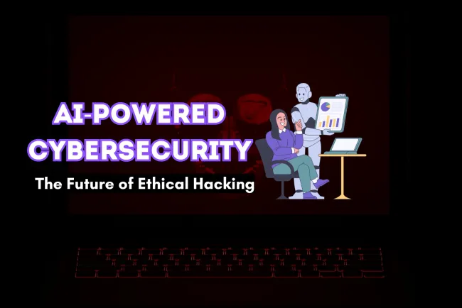 AI-Powered Cybersecurity |  The Next Big Thing in Ethical Hacking