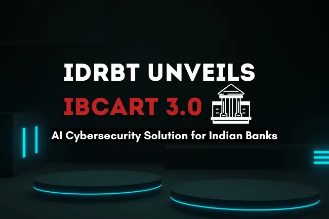 IDRBT Launches IBCART 3.0 |  AI-Powered Cybersecurity Solution for Indian Banks to Combat Evolving Threats