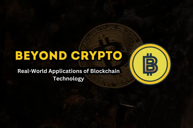 Beyond Cryptocurrencies | How Blockchain is Revolutionizing Industries with Real-World Applications