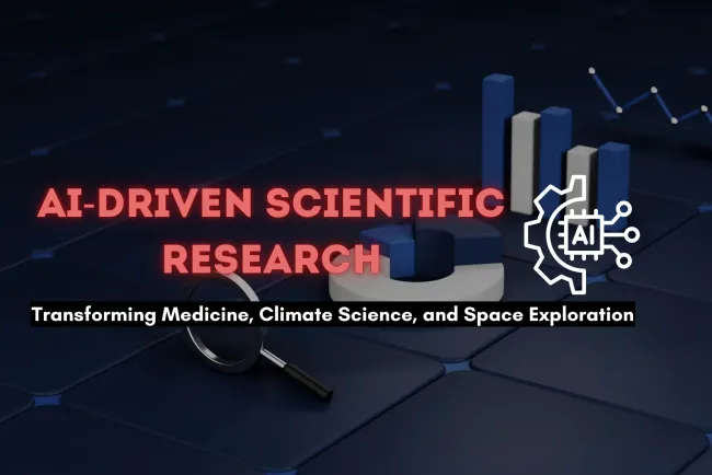 AI-Driven Scientific Research | How Artificial Intelligence is Transforming Medicine, Climate Science, and Space Exploration