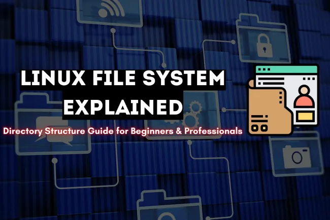 Understanding the Linux File System and Directory Structure |  A Complete Guide for Beginners and Professionals
