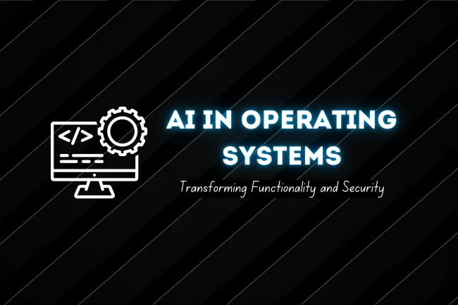 AI Integration in Operating Systems | How Artificial Intelligence is Revolutionizing OS Functionality and Security