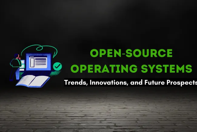 Open-Source Operating Systems |  Trends, Innovations, and Their Future in Computing