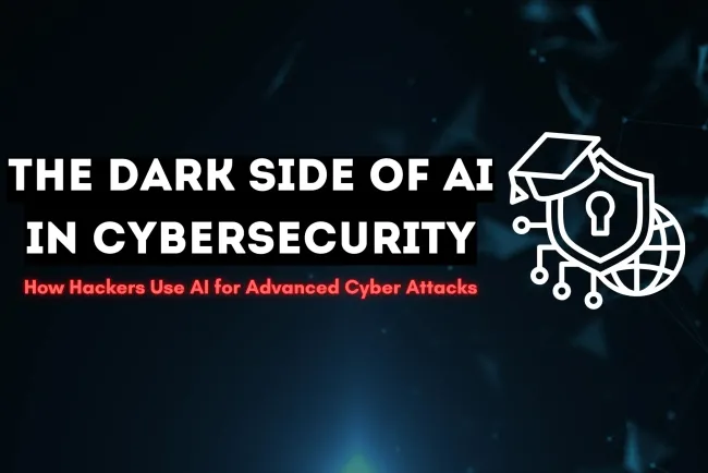 The Dark Side of AI in Cybersecurity |  How Hackers Are Using AI for Advanced Cyber Attacks and Threats