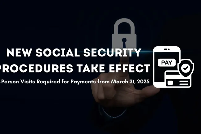 New Social Security Procedures to Impact Millions |  In-Person Visits Required for Payments Starting March 31, 2026