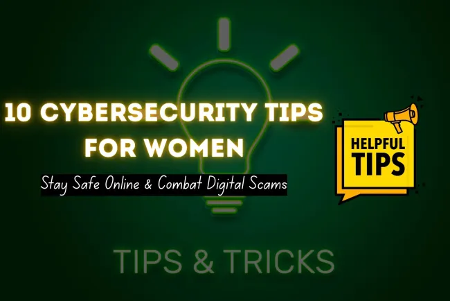 10 Essential Cybersecurity Tips for Women to Combat Digital Scams and Stay Safe Online