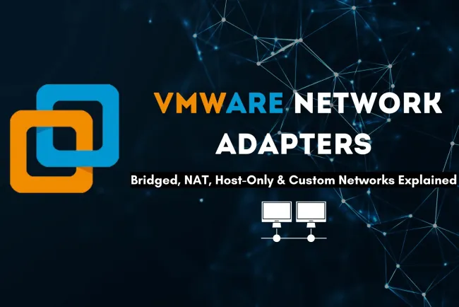 Understanding VMware Network Adapters |  Bridged, NAT, Host-Only, and Custom Networks with Real-World Examples