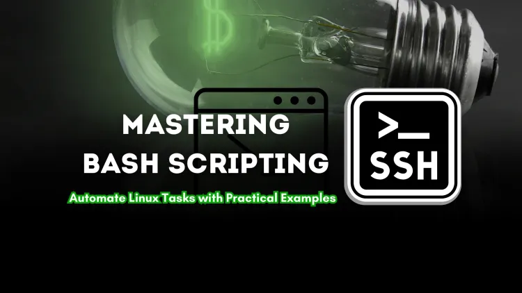 Mastering Bash Scripting | Automate Linux Tasks Like a Pro with Practical Examples and Commands