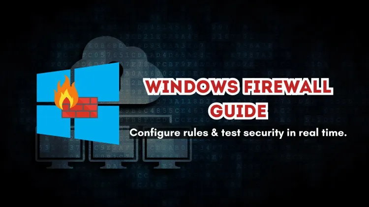 A Practical Guide to Windows Firewall | Configuring Inbound and Outbound Rules with Real-Time Testing