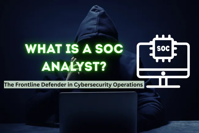 What is the SOC Analyst ?  The Frontline Defender in Cybersecurity