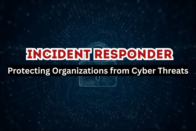 Incident Responder | The Cybersecurity Emergency Responder Who Protects Organizations from Cyber Threats