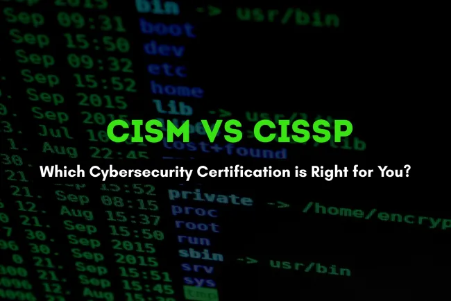 CISM vs CISSP | Which Cybersecurity Certification is Right for You?