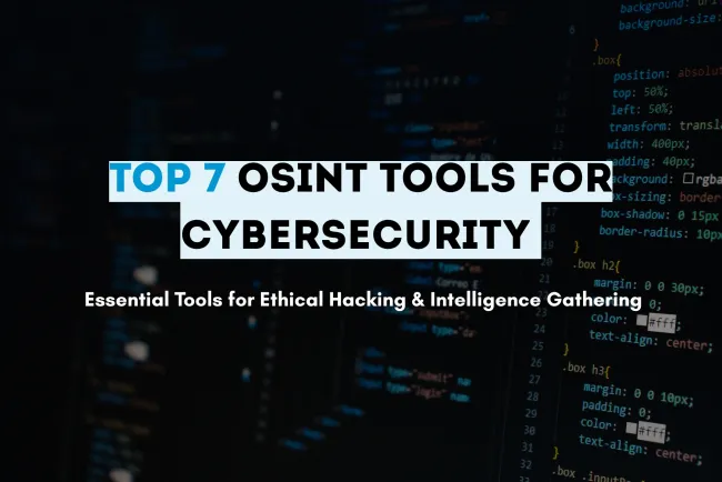 Top 7 OSINT Tools Every Cybersecurity Professional Should Know | The Complete Guide
