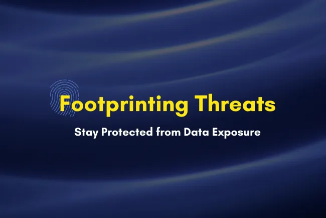 Footprinting Threats in Cybersecurity | How Hackers Exploit Information and How to Stay Protected