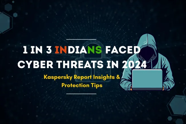 1 in Every 3 Indians Faced Cyber Threats via Web in 2024 |  Kaspersky Report – Insights, Analysis, and How to Protect Yourself