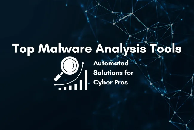 What Are the Top Automated Malware Analysis Tools for Cybersecurity Professionals? The Detailed Guide