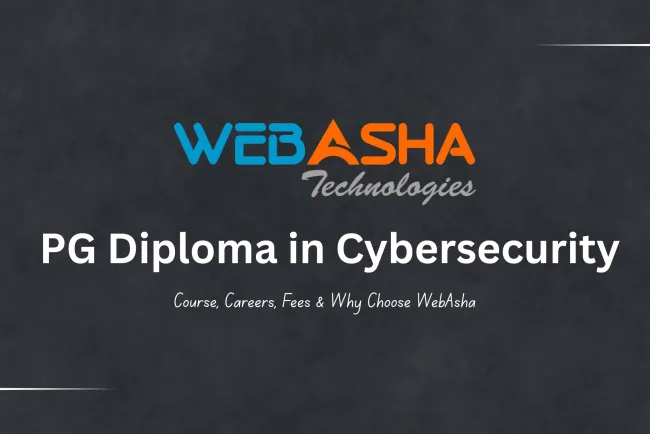 What is PG Diploma in Cybersecurity? Course Details, Fees, Jobs, Certifications & Why Choose WebAsha in 2026