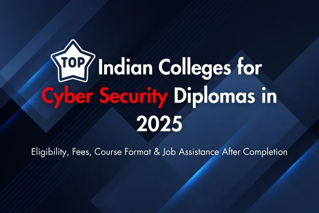 Best Colleges for Diploma in Cyber Security in India 2025 | Eligibility, Fees, Online/Offline Courses, and Placement Support