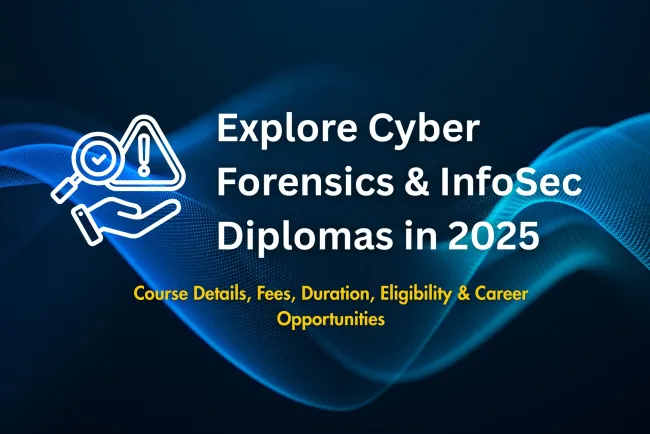 What Is a Diploma in Cyber Forensics and Information Security? Course Details, Fees, Duration, Eligibility, and Career Scope in 2026