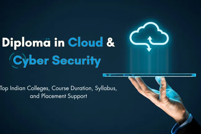 Best Diploma in Cloud Computing and Cyber Security Course in 2025 |  Eligibility, Syllabus, Fees, Duration, Career Scope & Top Colleges