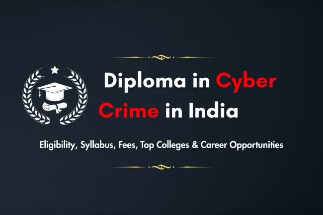 Diploma in Cyber Crime Course in India |  Eligibility, Syllabus, Fees, Duration, Top Colleges & Career Scope 2026