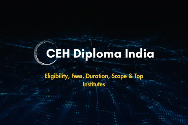 Best CEH Diploma Course in India |  Eligibility, Fees, Duration, Career Scope & Top Institutes Offering Ethical Hacking Training in 2026