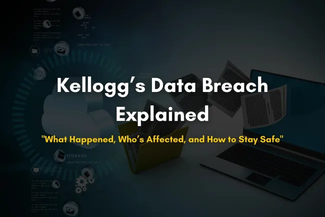 Kellogg’s Data Breach Explained | What Happened, Who's Affected, and What You Need to Know in 2025