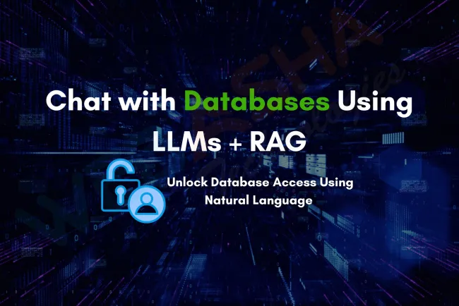 How to Use LLM with RAG to Chat with Databases | Complete Guide to SQL Query Generation with Natural Language Using Large Language Models