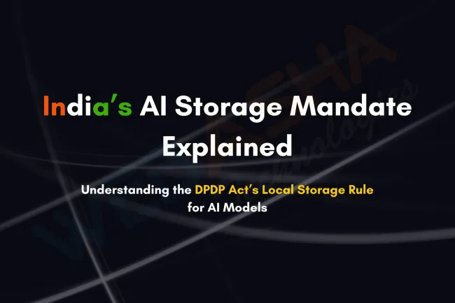 Why India Is Mandating Local Storage of AI Models Under DPDP Act: Data Sovereignty, Cybersecurity & Cross-Border Protection Explained