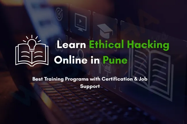 Best Online Ethical Hacking Training in Pune with Certification and Placement Support | Top Courses, Institutes, Fees & Career Scope