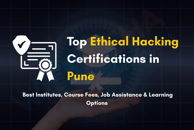 Best Ethical Hacking Certification in Pune with Placement | Course Fees, Syllabus, Institutes, CEH v13, Online & Offline Classes