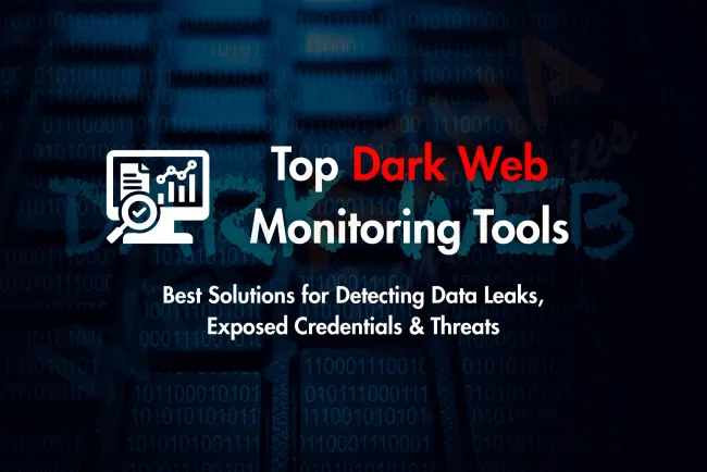 Best Dark Web Monitoring Tools in 2026 |  Which Tool Detects Data Leaks, Exposed Credentials, and Cyber Threats Most Effectively?