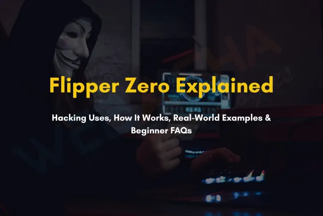What Is Flipper Zero Device Used For in Hacking? How It Works, Real Examples, and FAQs for Beginners