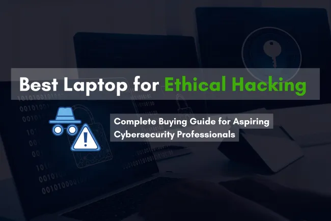Which Is the Best Laptop for Ethical Hacking in 2026? Complete Buying Guide for Aspiring Cybersecurity Professionals