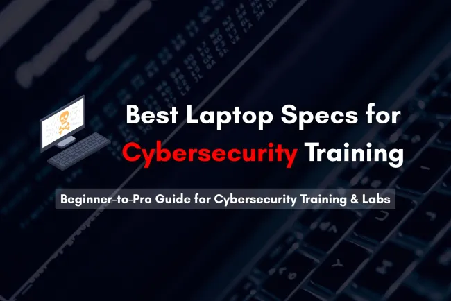 What Are the Best Laptop Specs for Cybersecurity Training ? Complete Buyer’s Guide for Ethical Hacking Students and Professionals