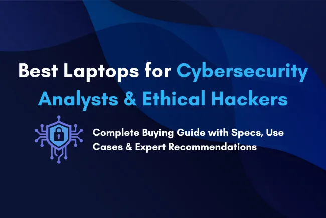 Best Laptops for Ethical Hacking Labs |  What Are the Top Laptops to Run Virtual Machines Smoothly ?