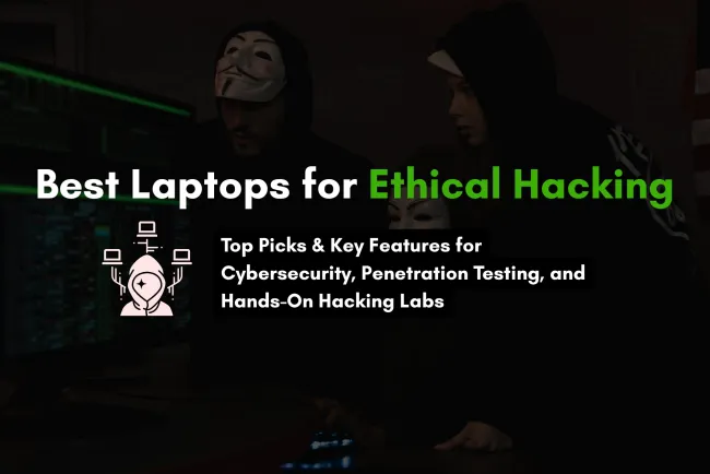 Essential Laptop Features Every Ethical Hacker Should Look for in 2026 |  Best Laptops for Cybersecurity, Penetration Testing & Hacking