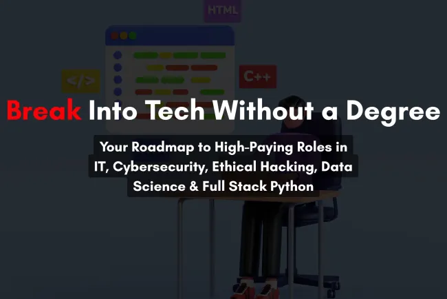 How to Get a High-Paying Job in Tech Without a Degree | IT Infrastructure, Cybersecurity, Ethical Hacking, Data Science, Full Stack Python